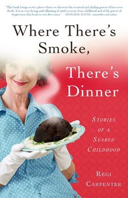 Where There's Smoke, There's Dinner by Regie Carpenter