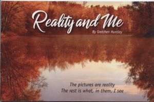 Reality and Me, By Gretchen Huntley