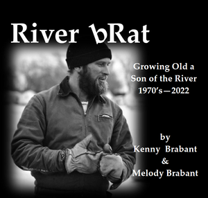 River bRat, Growing Old the Son of a River 1970s-2022, by Kenny Brabant & Melody Brabant