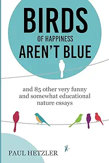 Birds of Happiness Aren’t Blue by Paul Hetzler